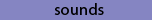 sounds